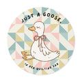 Just A Goose Round Sticker
